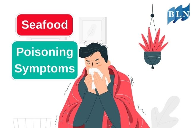 Notice These 12 Symptoms of Seafood Poisoning